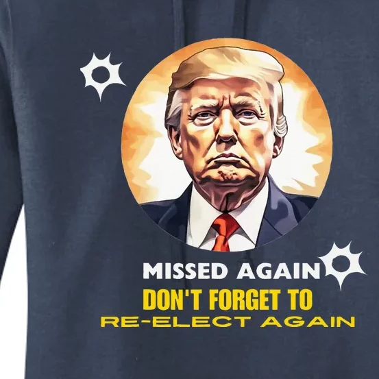 Missed Again Dont Forget To Reelect Trump Again Women's Pullover Hoodie