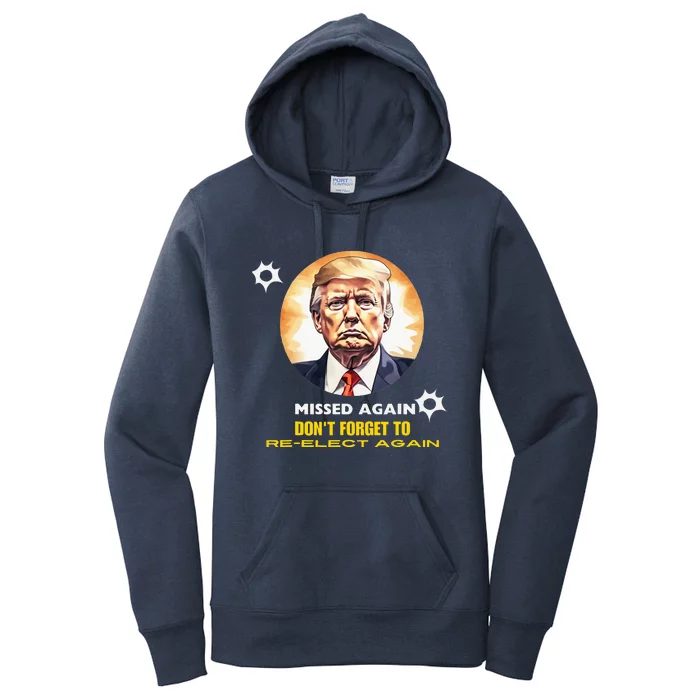 Missed Again Dont Forget To Reelect Trump Again Women's Pullover Hoodie