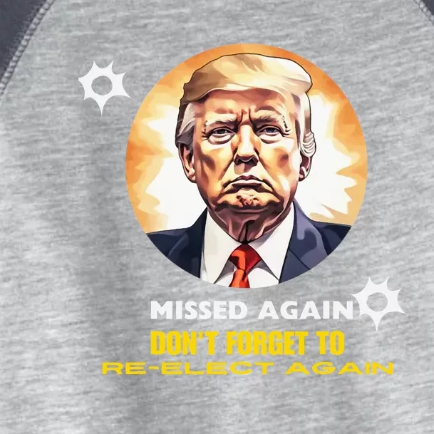 Missed Again Dont Forget To Reelect Trump Again Toddler Fine Jersey T-Shirt