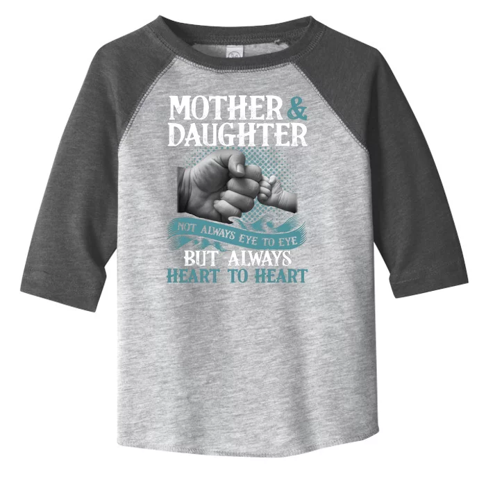 Mother And Daughter Not Always Eye To Eye But Always Heart To Heart Toddler Fine Jersey T-Shirt