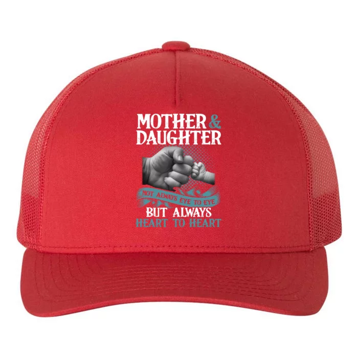 Mother And Daughter Not Always Eye To Eye But Always Heart To Heart Yupoong Adult 5-Panel Trucker Hat