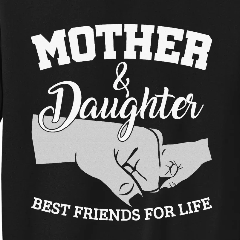 Mother and Daughter Best Friends For Life Tall Sweatshirt