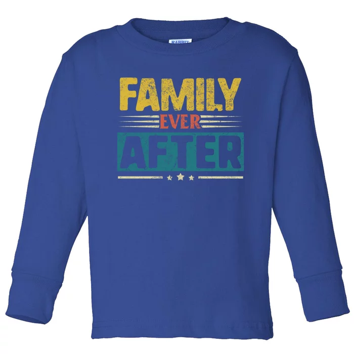 Modern Adoption Day Matching Family Ever After Loved Gift Toddler Long Sleeve Shirt