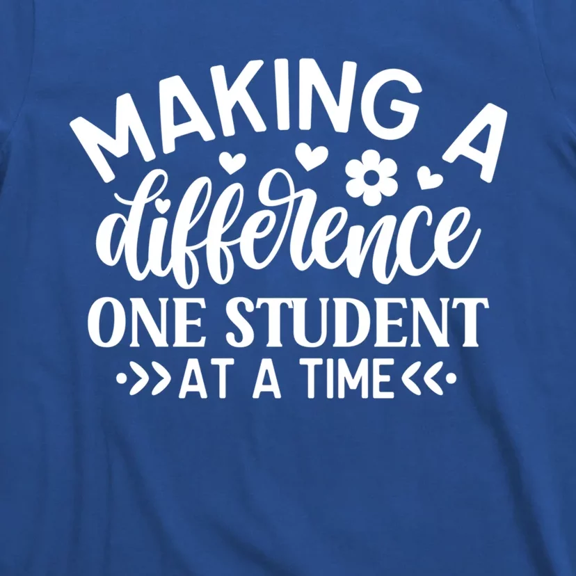 Making A Difference One Student At A Time School Teacher Gift T-Shirt