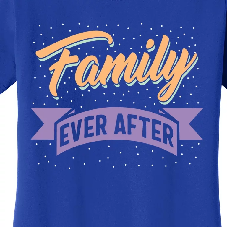 Modern Adoption Day Matching Family Ever After Loved Cute Gift Women's T-Shirt