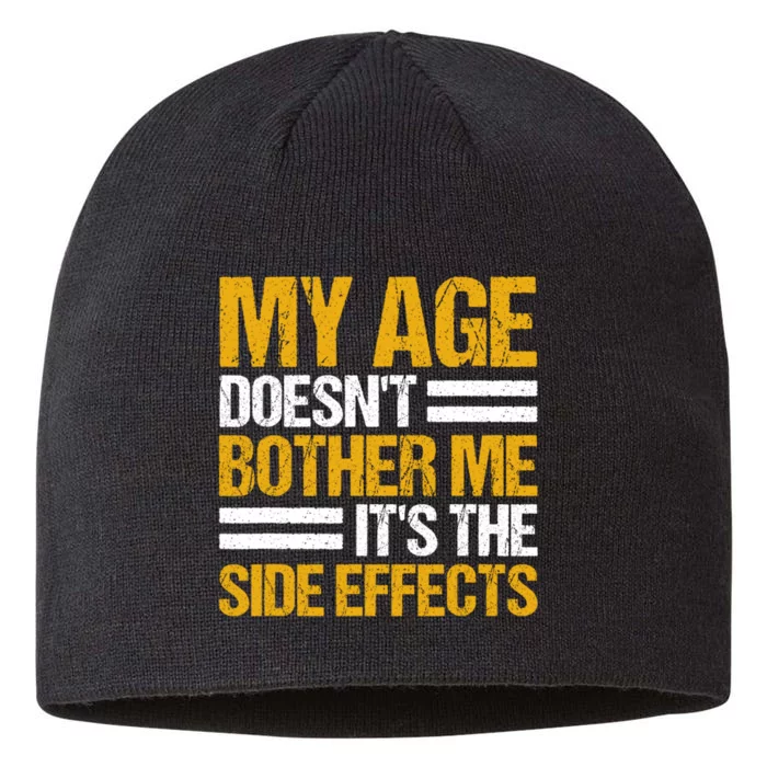 My Age DoesnT Bother Me ItS The Side Effects Saying Funny Quotes 8 1/2in Sustainable Knit Beanie