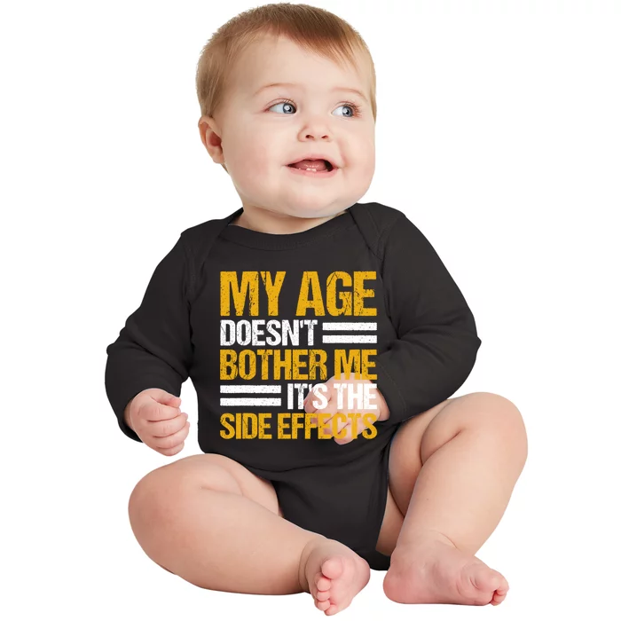 My Age DoesnT Bother Me ItS The Side Effects Saying Funny Quotes Baby Long Sleeve Bodysuit