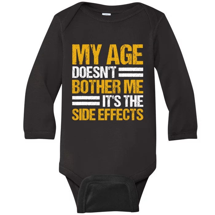 My Age DoesnT Bother Me ItS The Side Effects Saying Funny Quotes Baby Long Sleeve Bodysuit