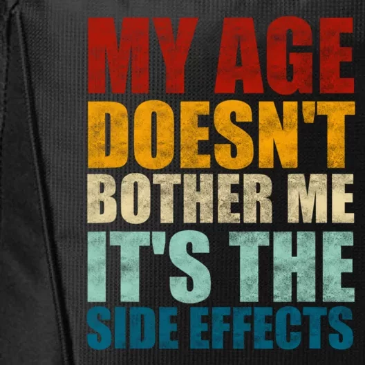 My Age DoesnT Bother Me ItS The Side Effects Saying Funny Quotes City Backpack