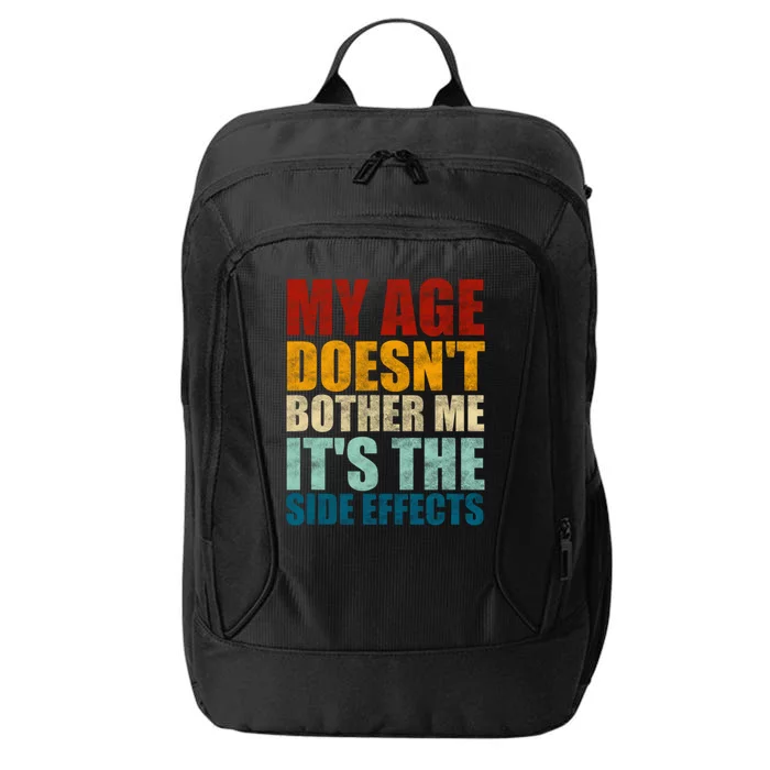 My Age DoesnT Bother Me ItS The Side Effects Saying Funny Quotes City Backpack