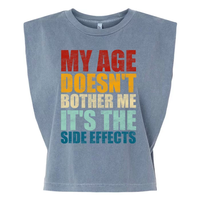 My Age DoesnT Bother Me ItS The Side Effects Saying Funny Quotes Garment-Dyed Women's Muscle Tee