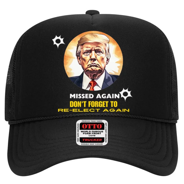 Missed Again DonT Forget To Reelect Trump Again High Crown Mesh Trucker Hat