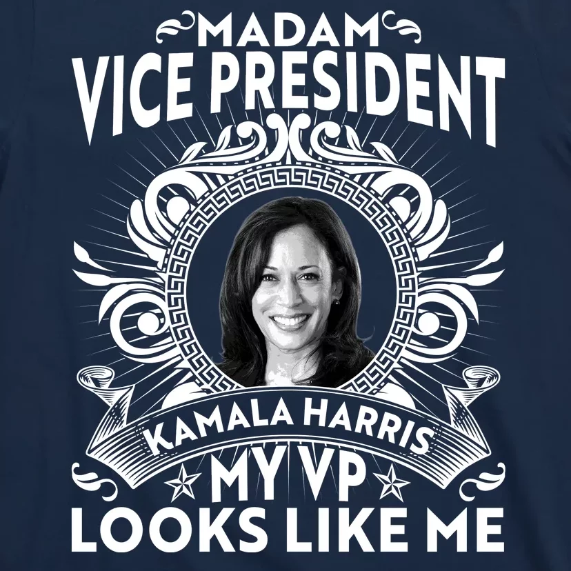 Madam Vice President Kamala Harris My VP Looks Like Me T-Shirt