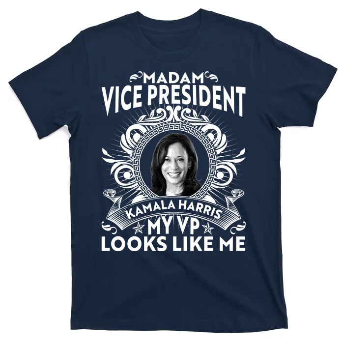 Madam Vice President Kamala Harris My VP Looks Like Me T-Shirt