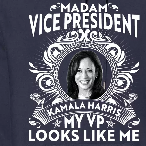 Madam Vice President Kamala Harris My VP Looks Like Me Premium Hoodie