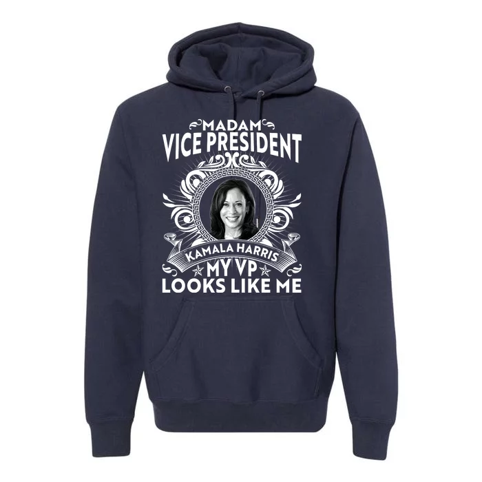 Madam Vice President Kamala Harris My VP Looks Like Me Premium Hoodie