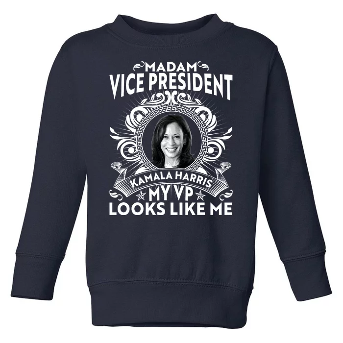 Madam Vice President Kamala Harris My VP Looks Like Me Toddler Sweatshirt