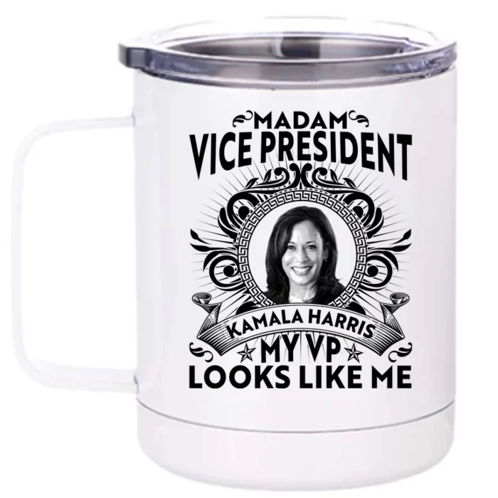 Madam Vice President Kamala Harris My VP Looks Like Me Front & Back 12oz Stainless Steel Tumbler Cup