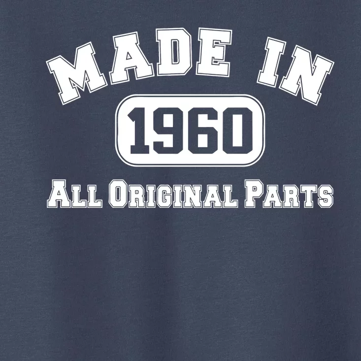 Made In 1960 All Original Parts Toddler T-Shirt