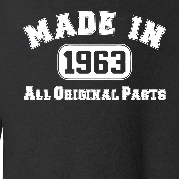 Made In 1963 All Original Parts1 Toddler Sweatshirt