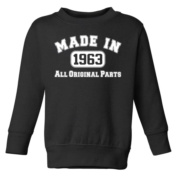 Made In 1963 All Original Parts1 Toddler Sweatshirt