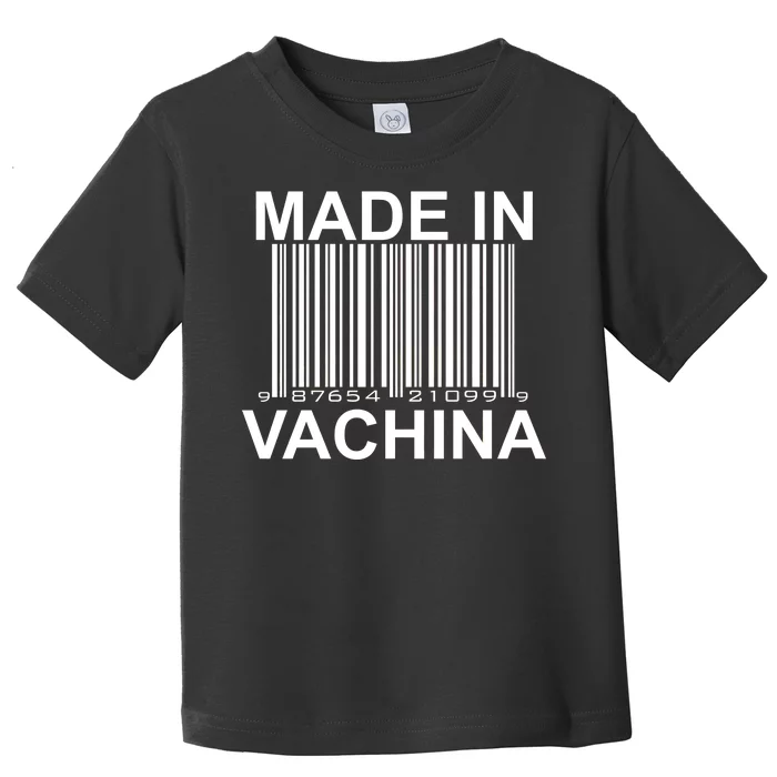 Made In Vachina Toddler T-Shirt