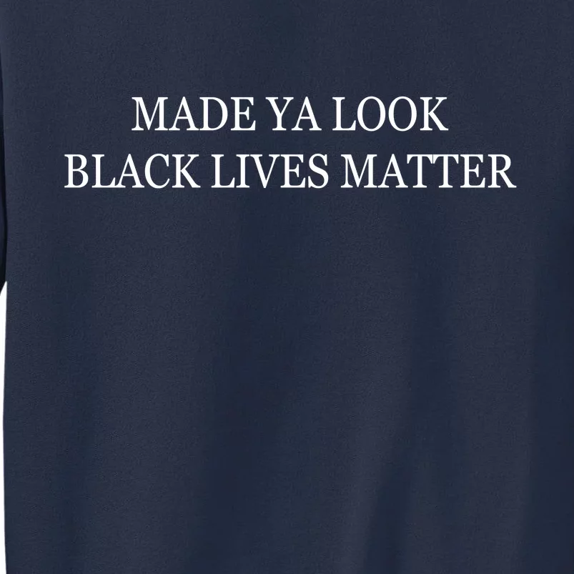 Made Ya Look Black Lives Matter Sweatshirt