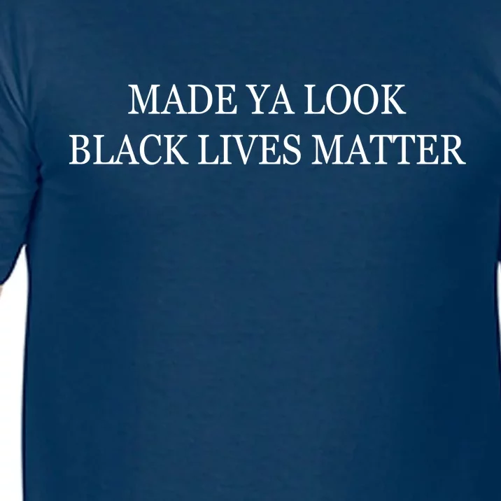 Made Ya Look Black Lives Matter Comfort Colors T-Shirt