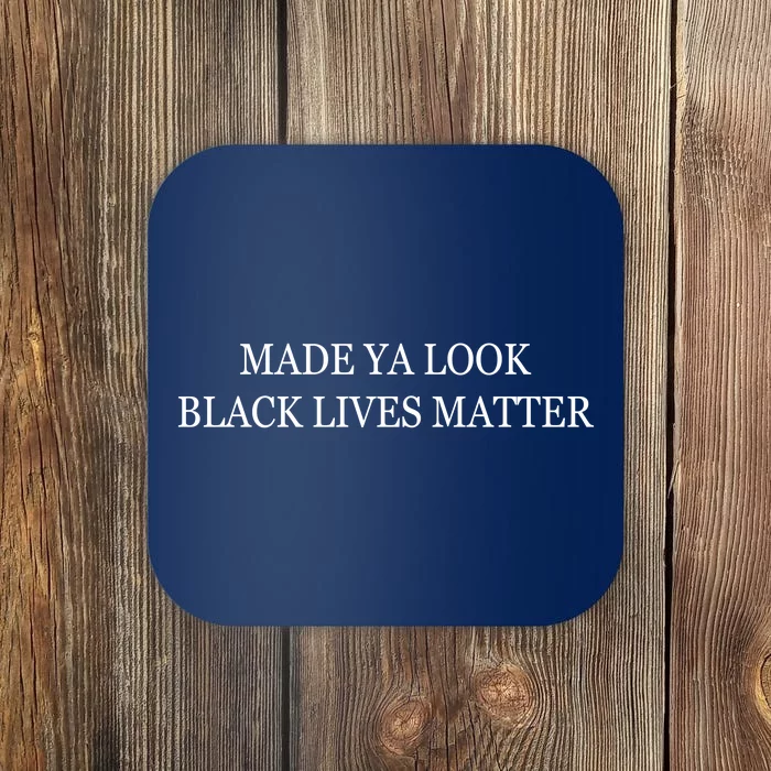 Made Ya Look Black Lives Matter Coaster