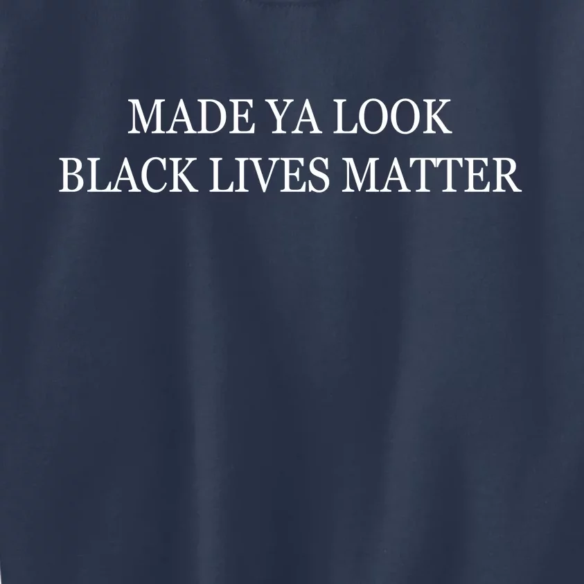 Made Ya Look Black Lives Matter Kids Sweatshirt