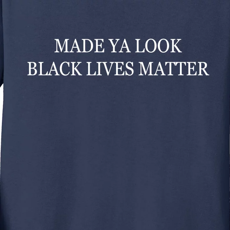 Made Ya Look Black Lives Matter Kids Long Sleeve Shirt