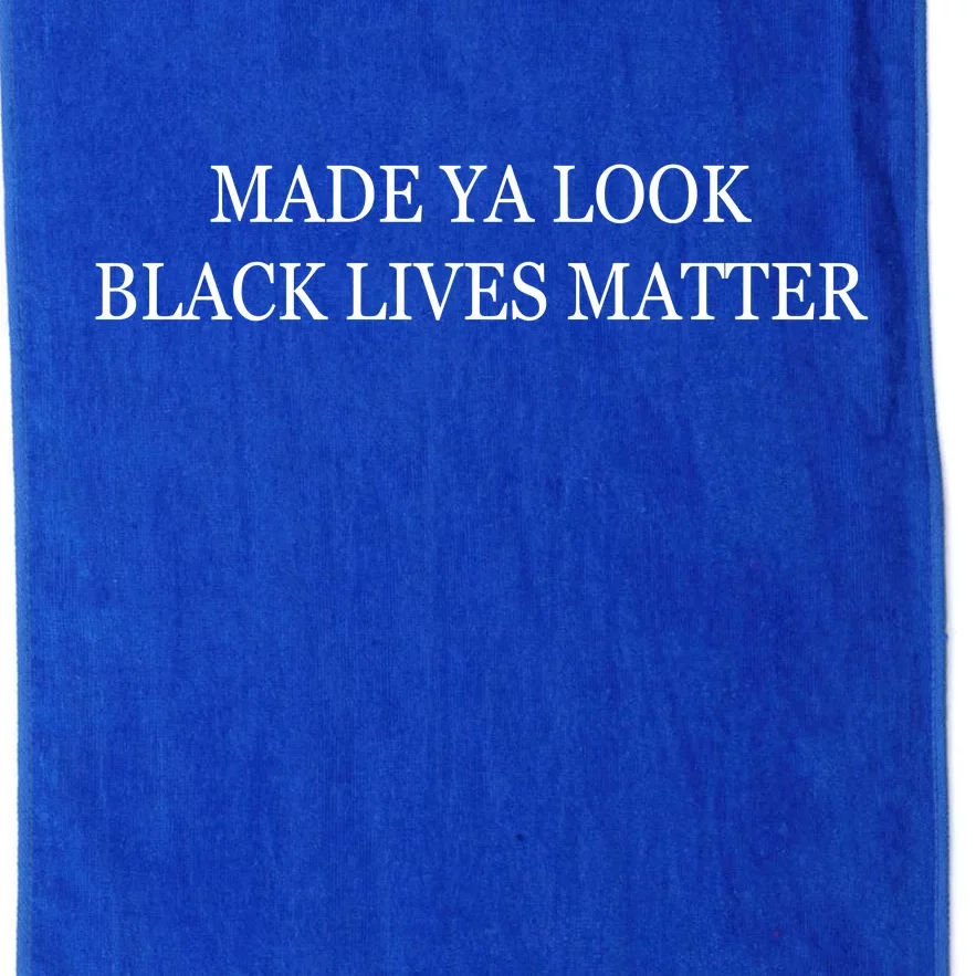 Made Ya Look Black Lives Matter Platinum Collection Golf Towel