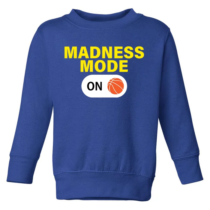 Madness Mode ON Toddler Sweatshirt