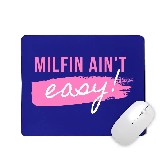 Milfin' Ain't Easy Gift Fit Hot Mom Milf For Mother's Day Funny Cool Gift Mousepad