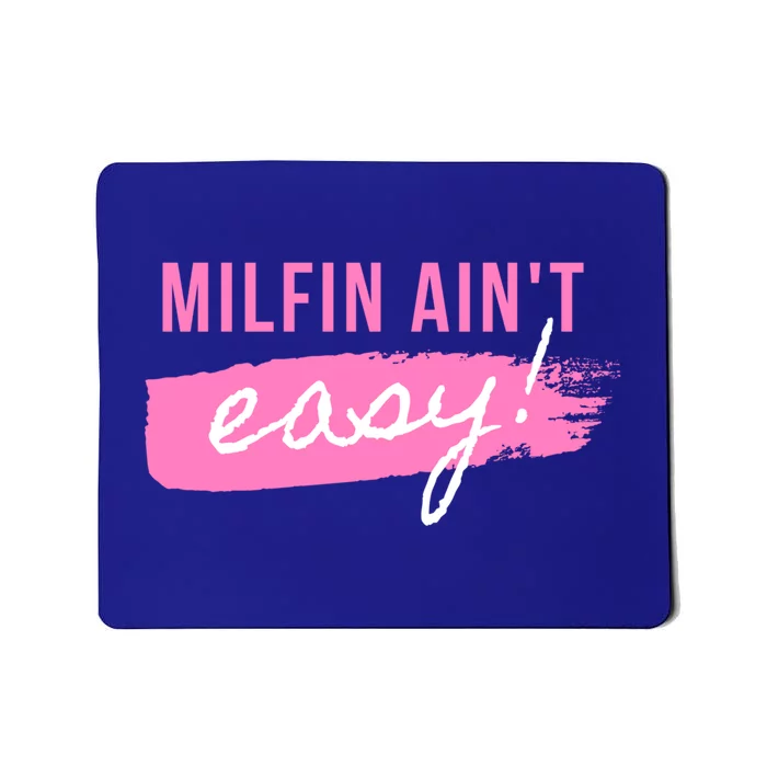 Milfin' Ain't Easy Gift Fit Hot Mom Milf For Mother's Day Funny Cool Gift Mousepad