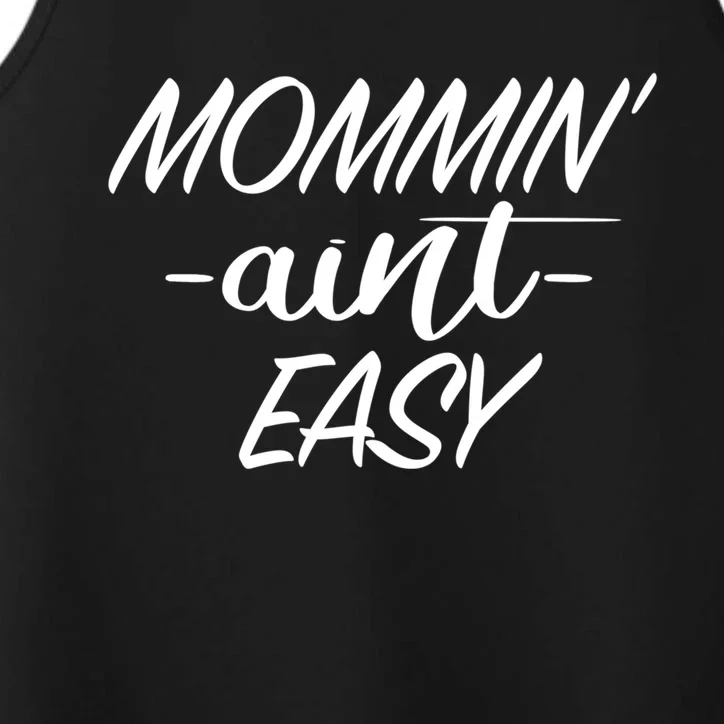 Mommin Aint Easy Funny Mom Funny Gift With Sayings For Moms Performance Tank