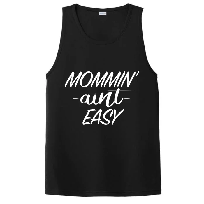 Mommin Aint Easy Funny Mom Funny Gift With Sayings For Moms Performance Tank