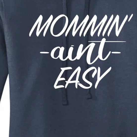 Mommin Aint Easy Funny Mom Funny Gift With Sayings For Moms Women's Pullover Hoodie