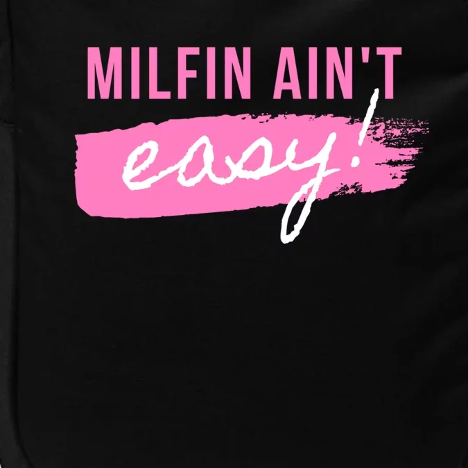 Milfin' Ain't Easy Meaningful Gift Fit Hot Mom Milf For Mother's Day Funny Meani Impact Tech Backpack