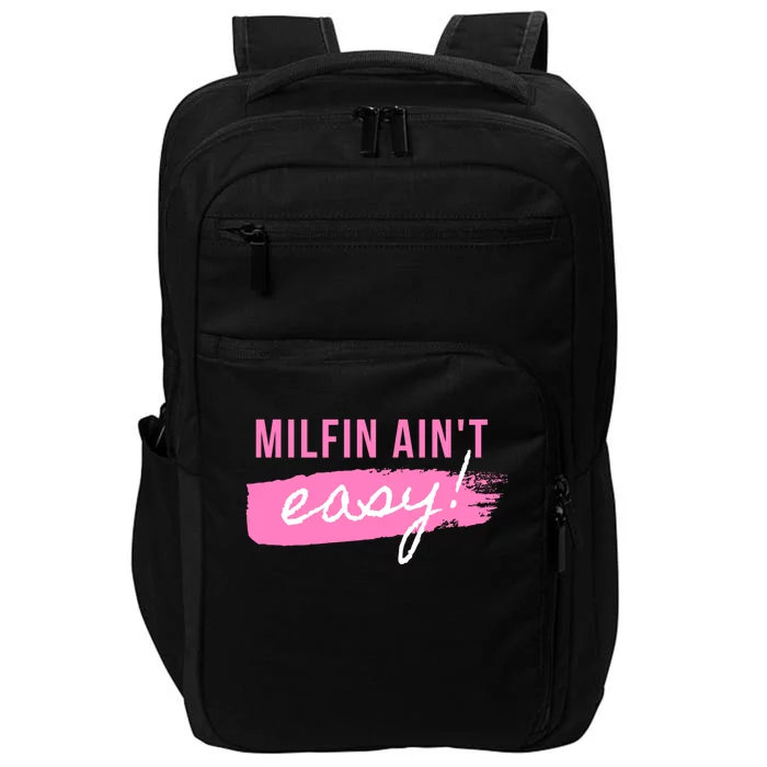 Milfin' Ain't Easy Meaningful Gift Fit Hot Mom Milf For Mother's Day Funny Meani Impact Tech Backpack