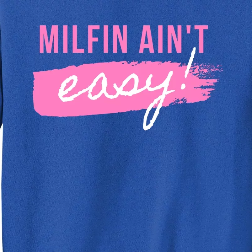 Milfin' Ain't Easy Meaningful Gift Fit Hot Mom Milf For Mother's Day Funny Meani Sweatshirt