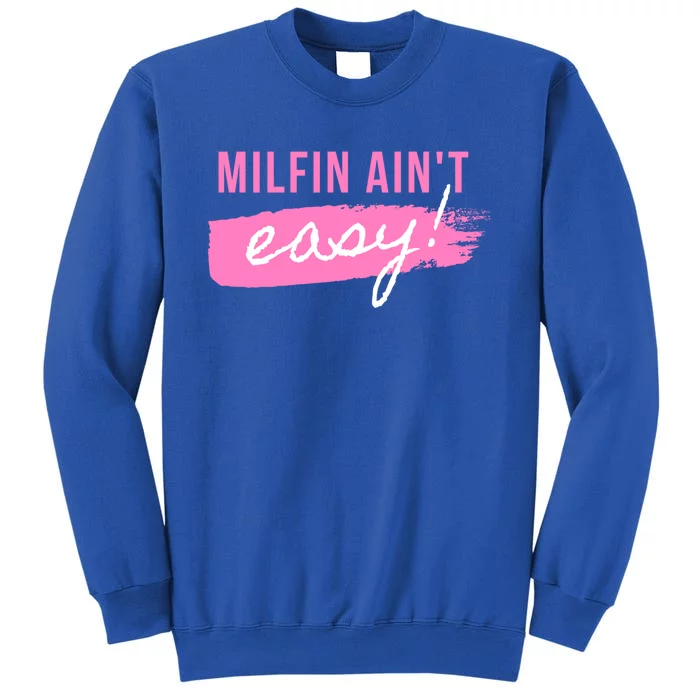 Milfin' Ain't Easy Meaningful Gift Fit Hot Mom Milf For Mother's Day Funny Meani Sweatshirt