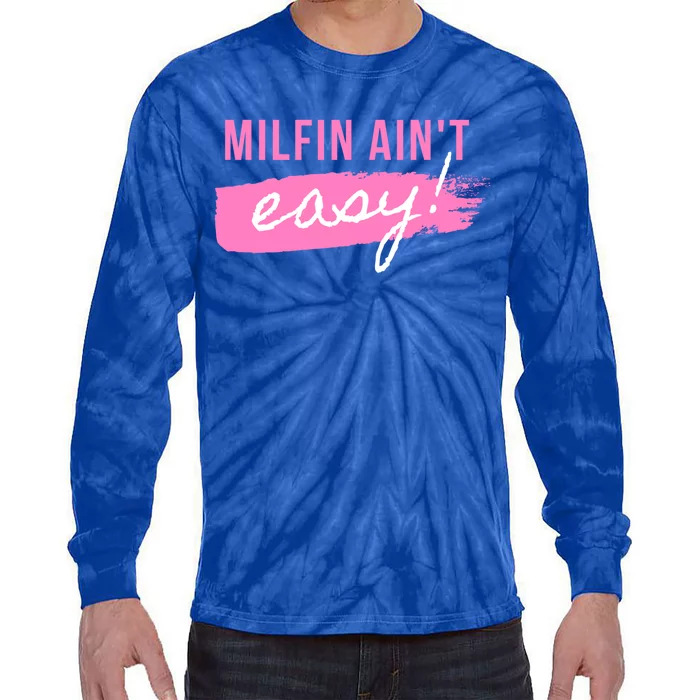 Milfin' Ain't Easy Meaningful Gift Fit Hot Mom Milf For Mother's Day Funny Meani Tie-Dye Long Sleeve Shirt