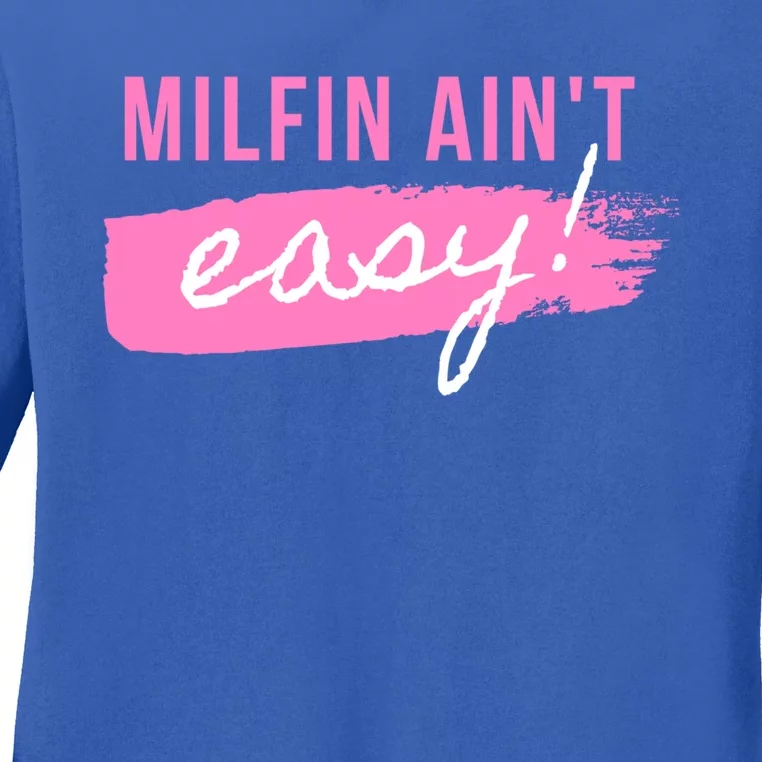 Milfin' Ain't Easy Meaningful Gift Fit Hot Mom Milf For Mother's Day Funny Meani Ladies Long Sleeve Shirt