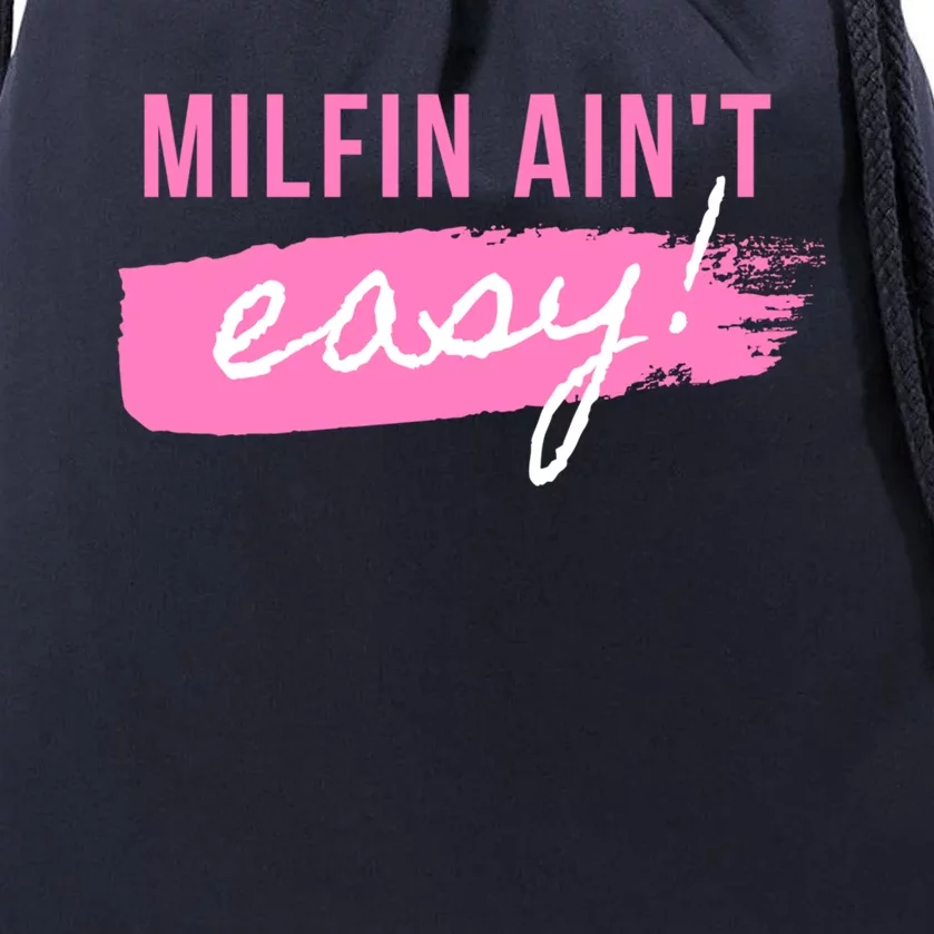 Milfin' Ain't Easy Meaningful Gift Fit Hot Mom Milf For Mother's Day Funny Meani Drawstring Bag