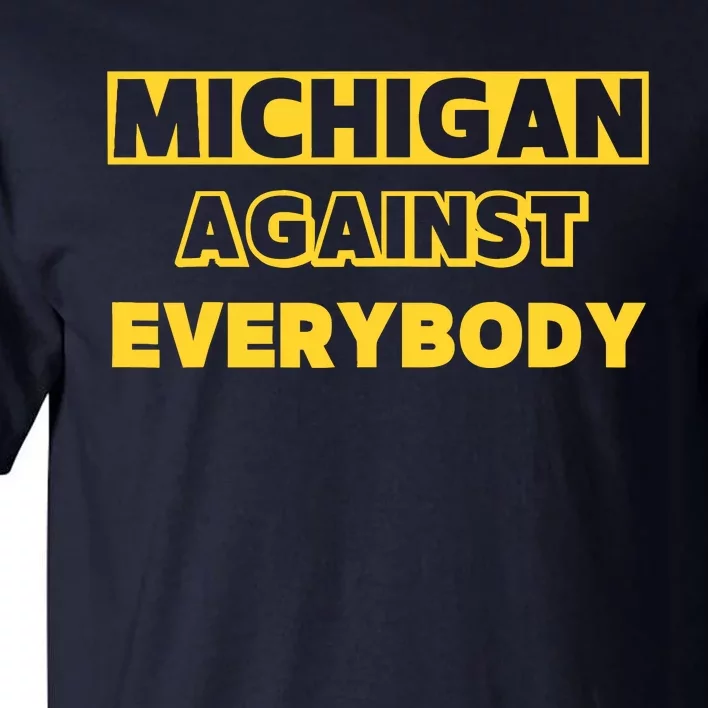 Michigan Against Everybody Tall T-Shirt