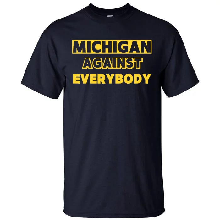 Michigan Against Everybody Tall T-Shirt