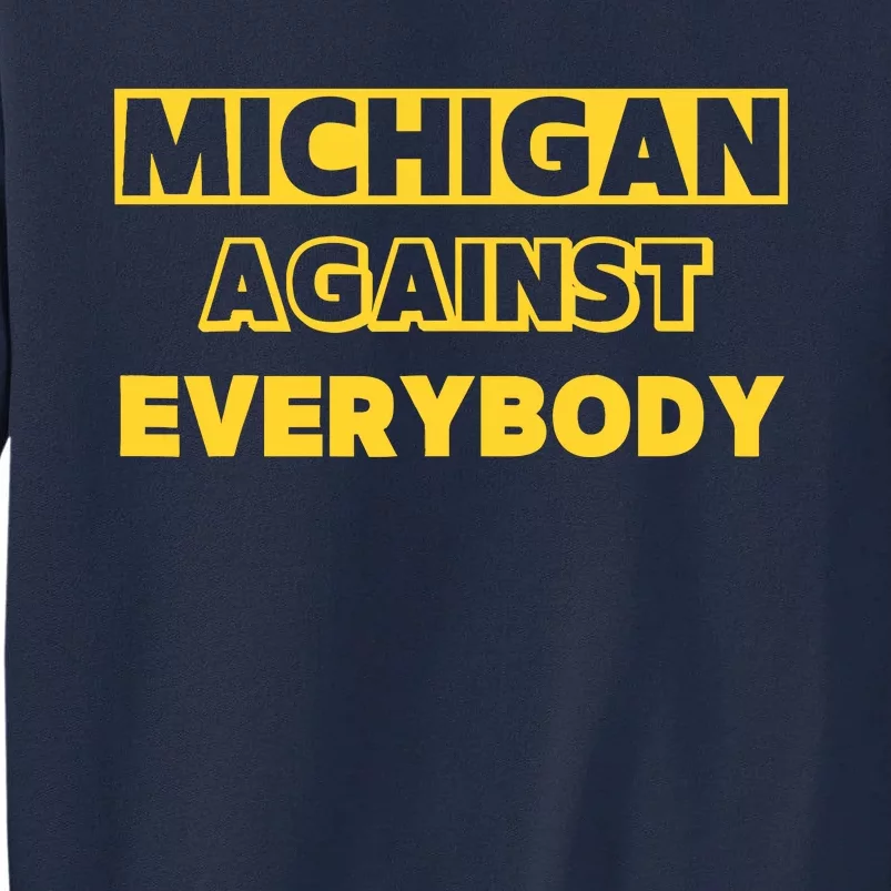 Michigan Against Everybody Tall Sweatshirt