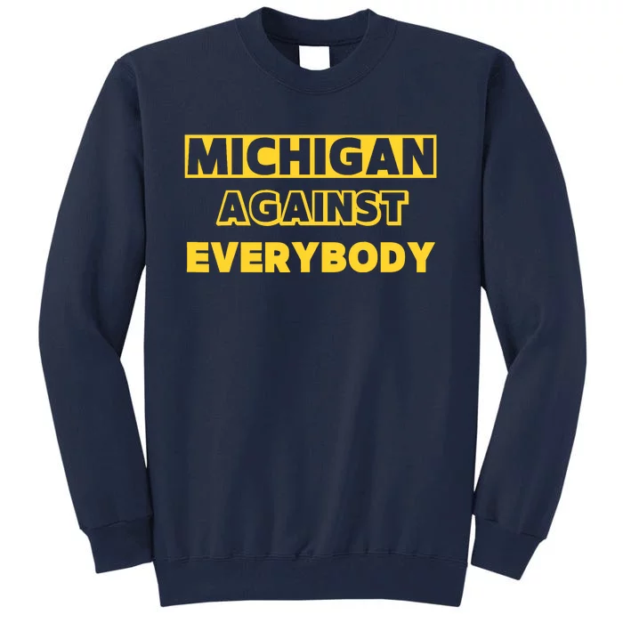 Michigan Against Everybody Tall Sweatshirt