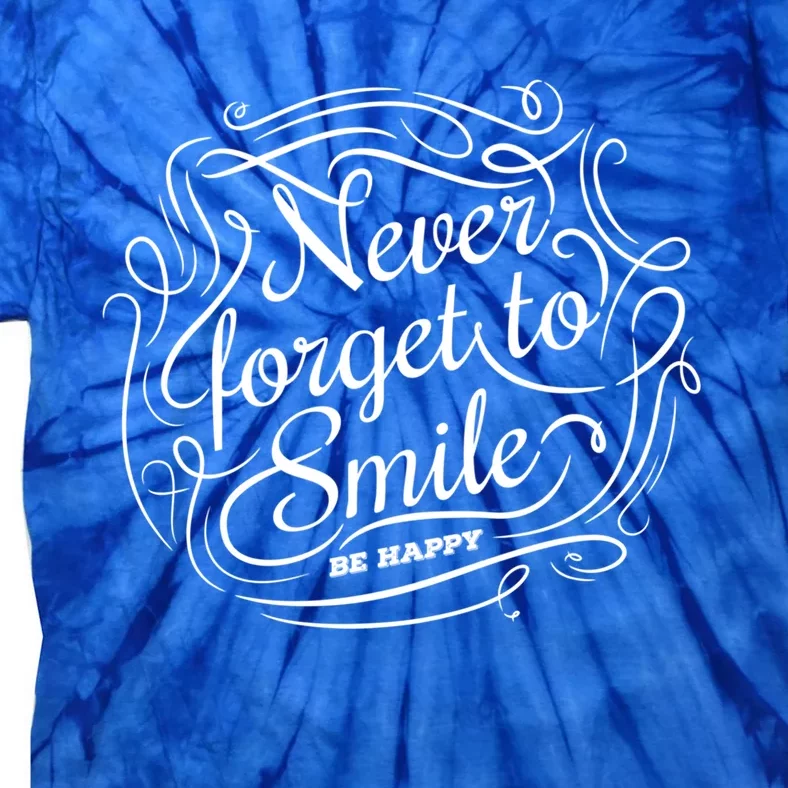 Motivational And Elegant Never Forget To Smile Gift Tie-Dye T-Shirt